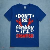 Dont Ne Crabby Its Crawfish Bowl Season Cajunstyle Gift T-Shirt thumb 5