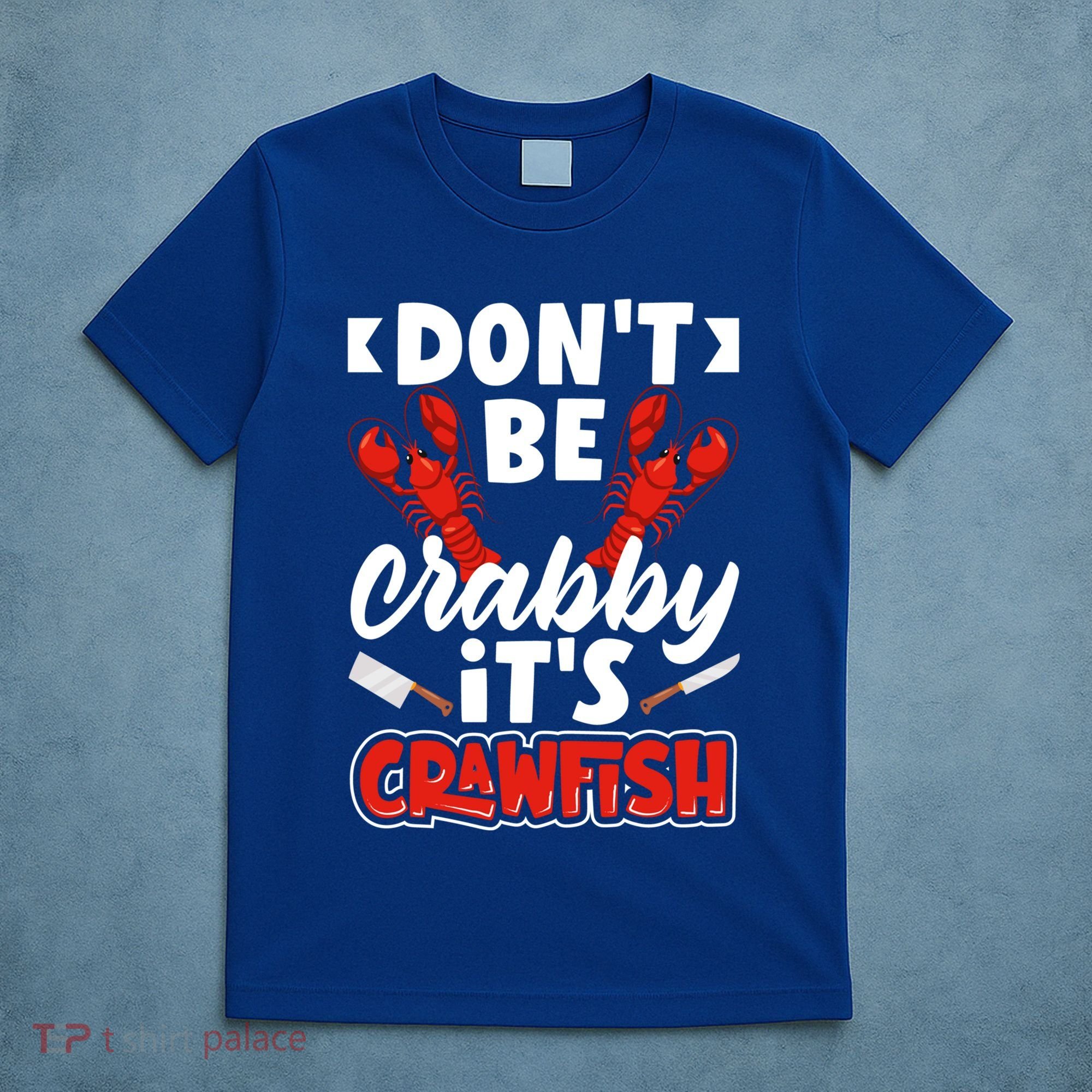 Dont Ne Crabby Its Crawfish Bowl Season Cajunstyle Gift T-Shirt