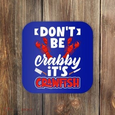 Dont Ne Crabby Its Crawfish Bowl Season Cajunstyle Gift Coaster