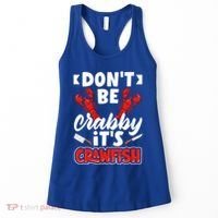 Dont Ne Crabby Its Crawfish Bowl Season Cajunstyle Gift Women's Tank Top thumb 0