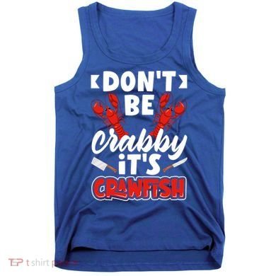 Dont Ne Crabby Its Crawfish Bowl Season Cajunstyle Gift Tank Top