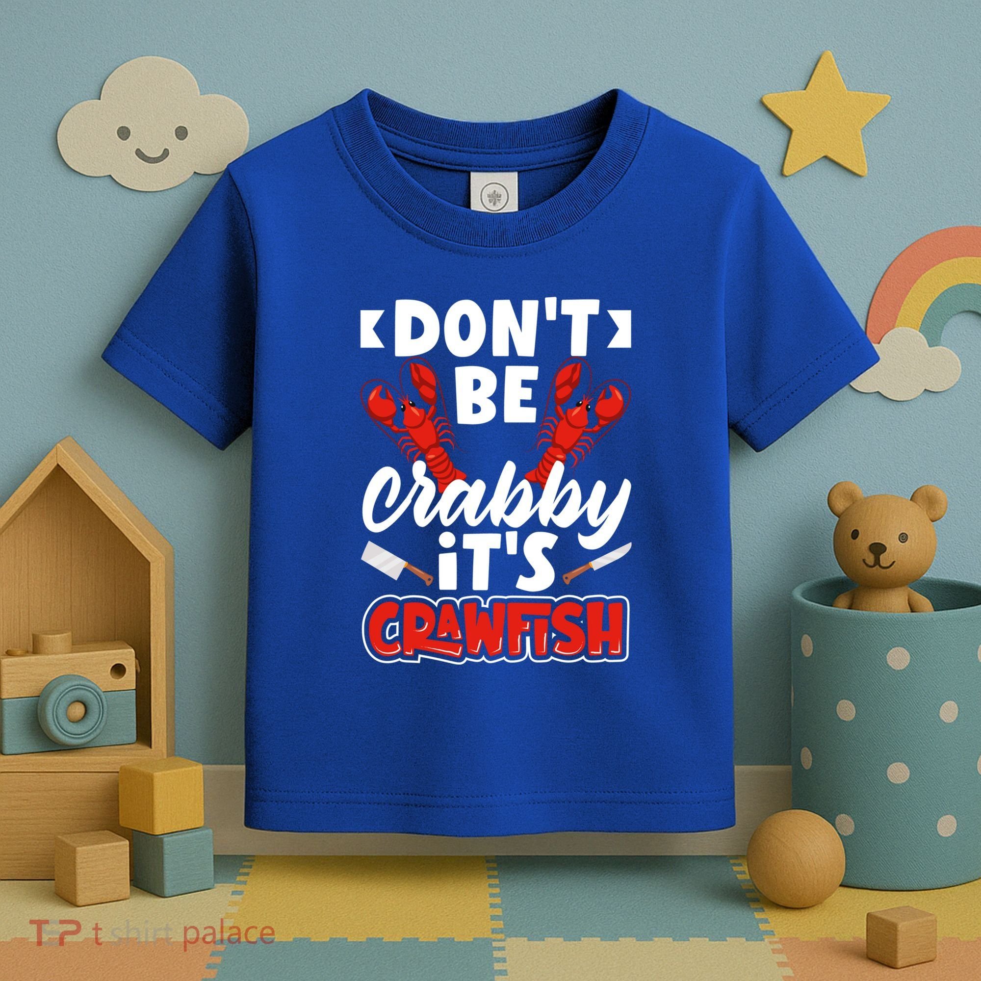 Dont Ne Crabby Its Crawfish Bowl Season Cajunstyle Gift Toddler T-Shirt