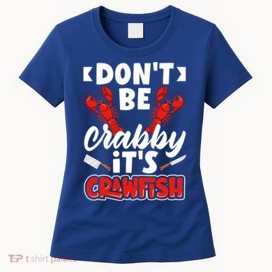 Dont Ne Crabby Its Crawfish Bowl Season Cajunstyle Gift Women's T-Shirt