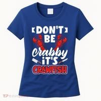 Dont Ne Crabby Its Crawfish Bowl Season Cajunstyle Gift Women's T-Shirt thumb 0