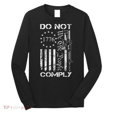Do Not Comply Ar15 Usa Flag Pro Gun 2nd Amendment Long Sleeve Shirt