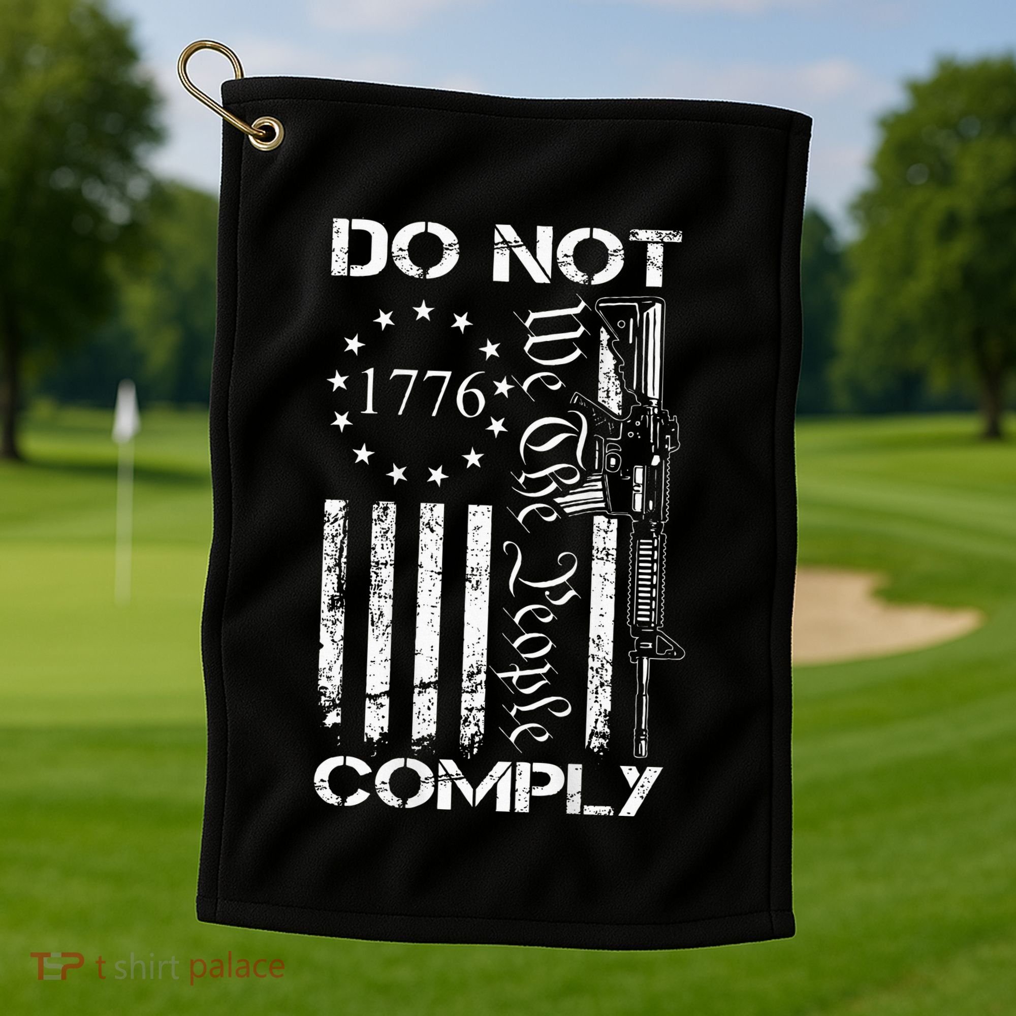 Do Not Comply Ar15 Usa Flag Pro Gun 2nd Amendment Golf Towel