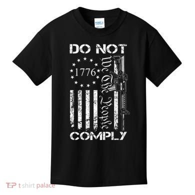 Do Not Comply Ar15 Usa Flag Pro Gun 2nd Amendment Kids T-Shirt