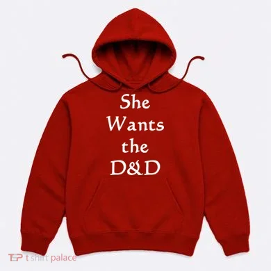 DnD Funny She Wants The D&D Hoodie