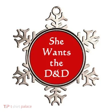 DnD Funny She Wants The D&D Ornament