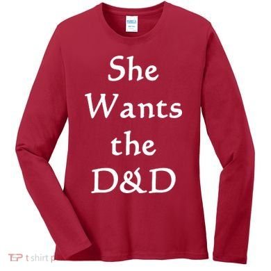 DnD Funny She Wants The D&D Women's Long Sleeve Shirt