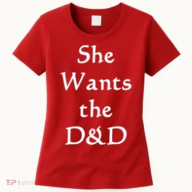 DnD Funny She Wants The D&D Women's T-Shirt