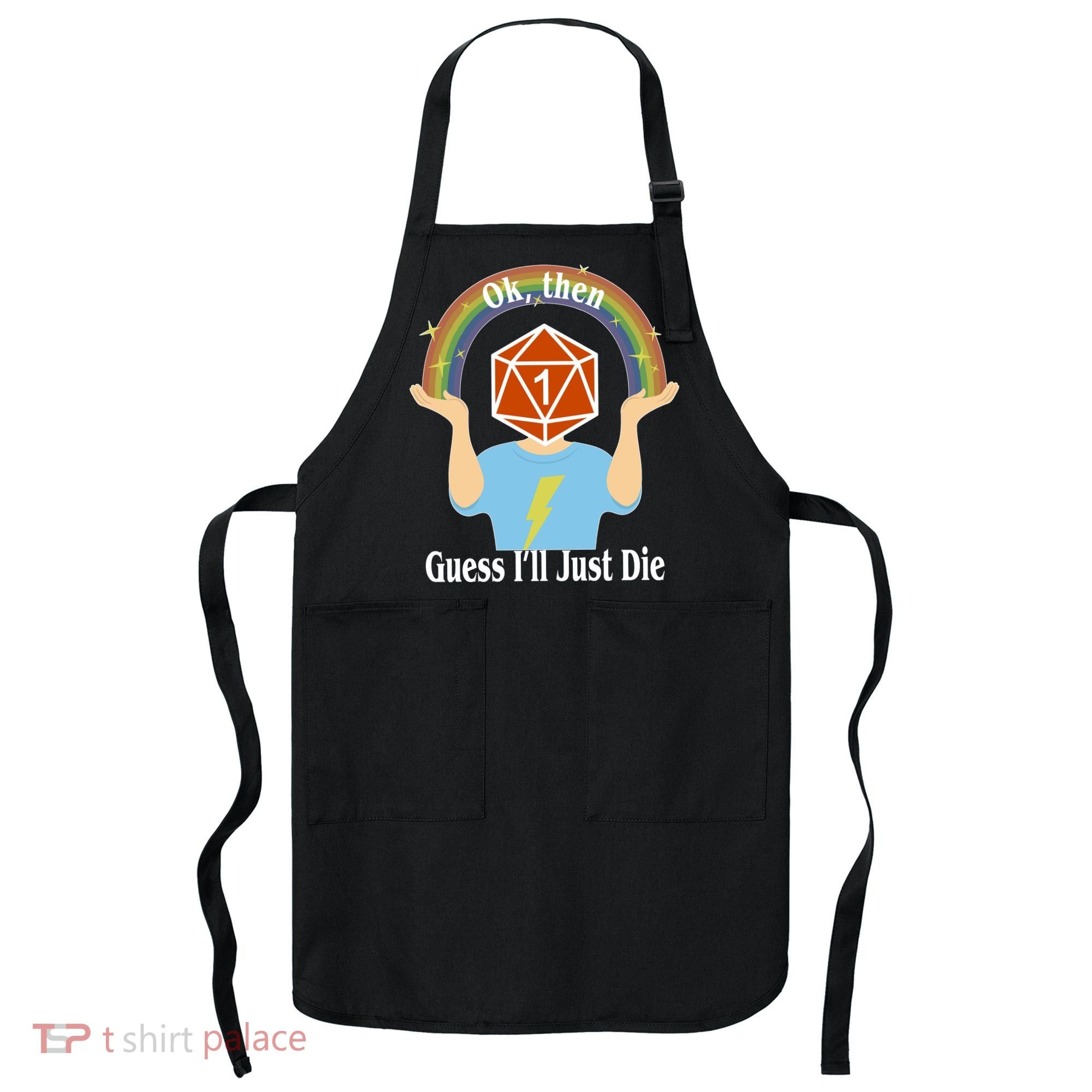 DnD Gamers Ok Then Guess I'll Die Nat Apron