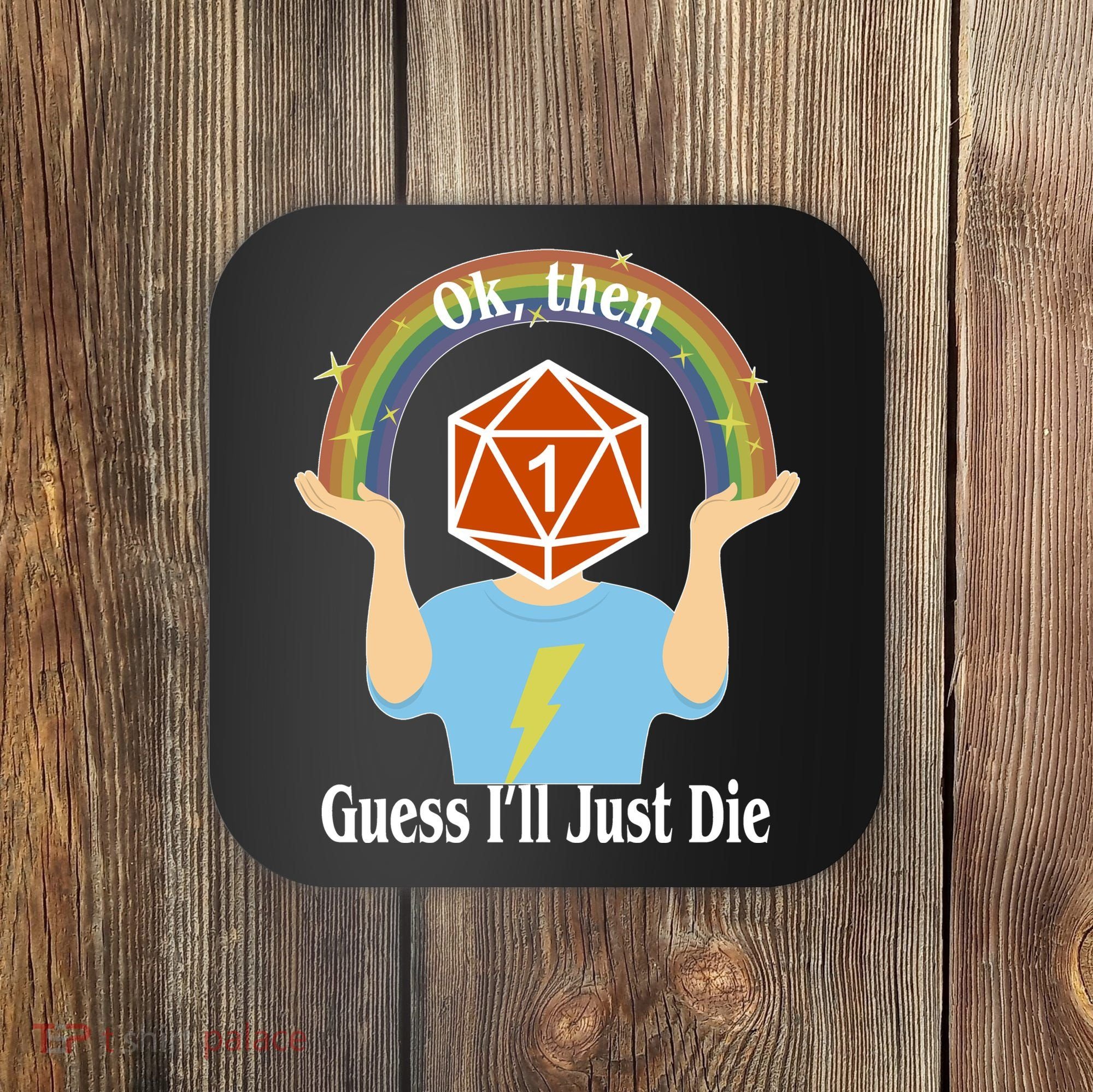 DnD Gamers Ok Then Guess I'll Die Nat Coaster