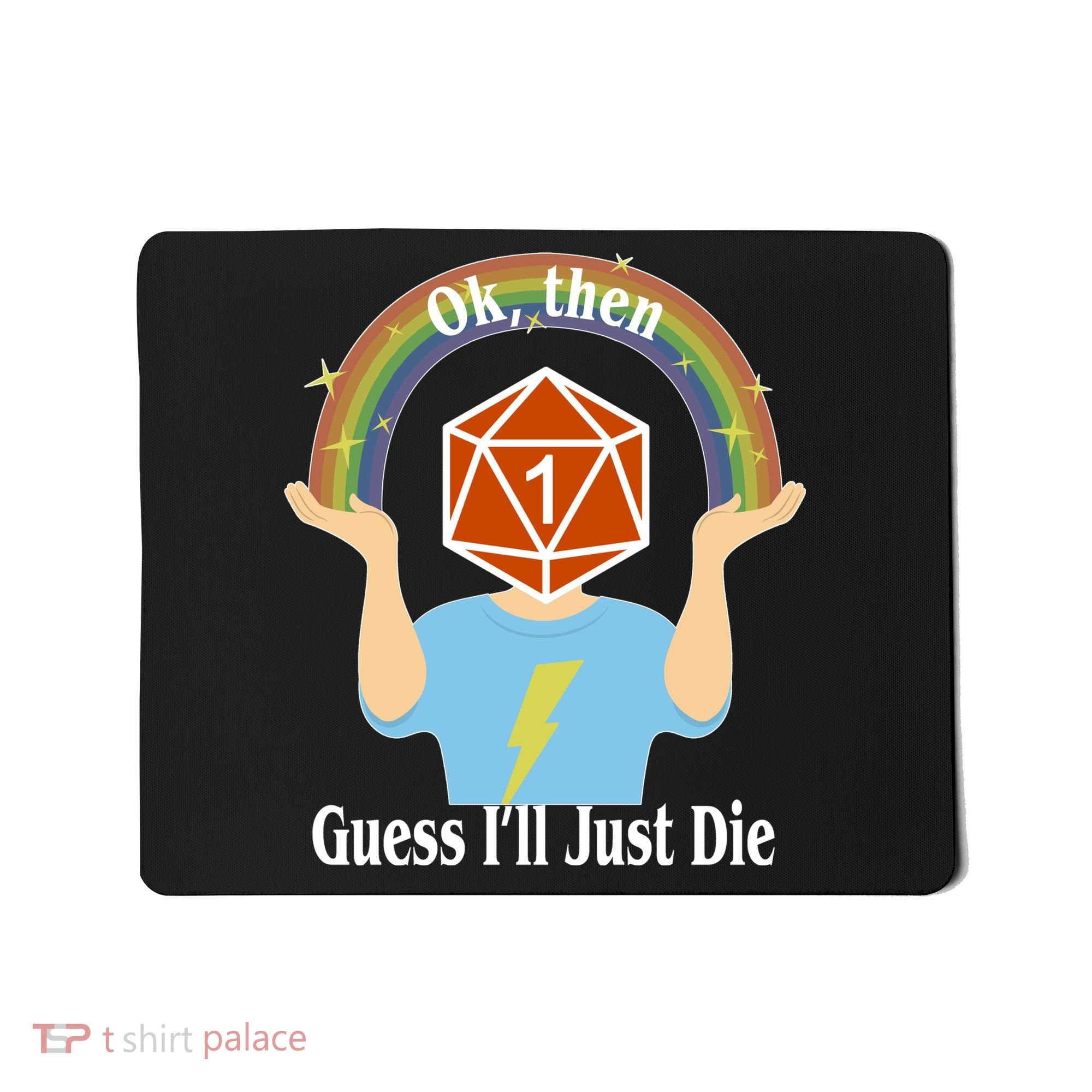 DnD Gamers Ok Then Guess I'll Die Nat Mousepad