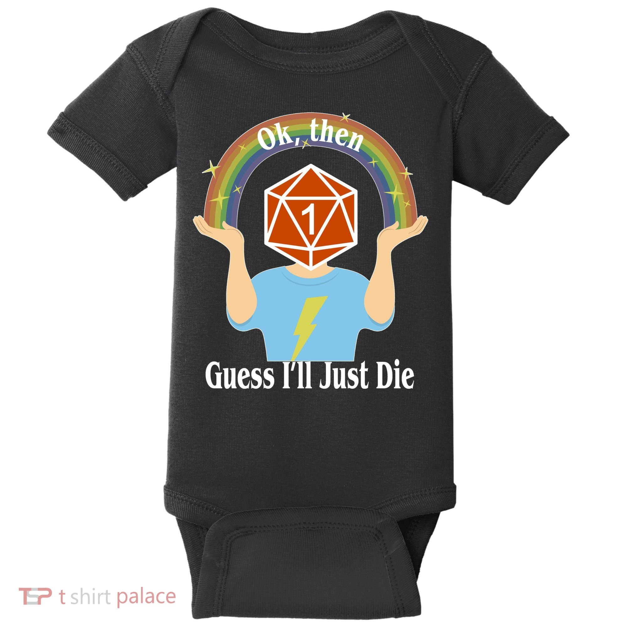 DnD Gamers Ok Then Guess I'll Die Nat Baby Bodysuit