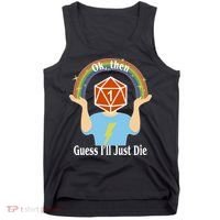 DnD Gamers Ok Then Guess I'll Die Nat Tank Top thumb 0
