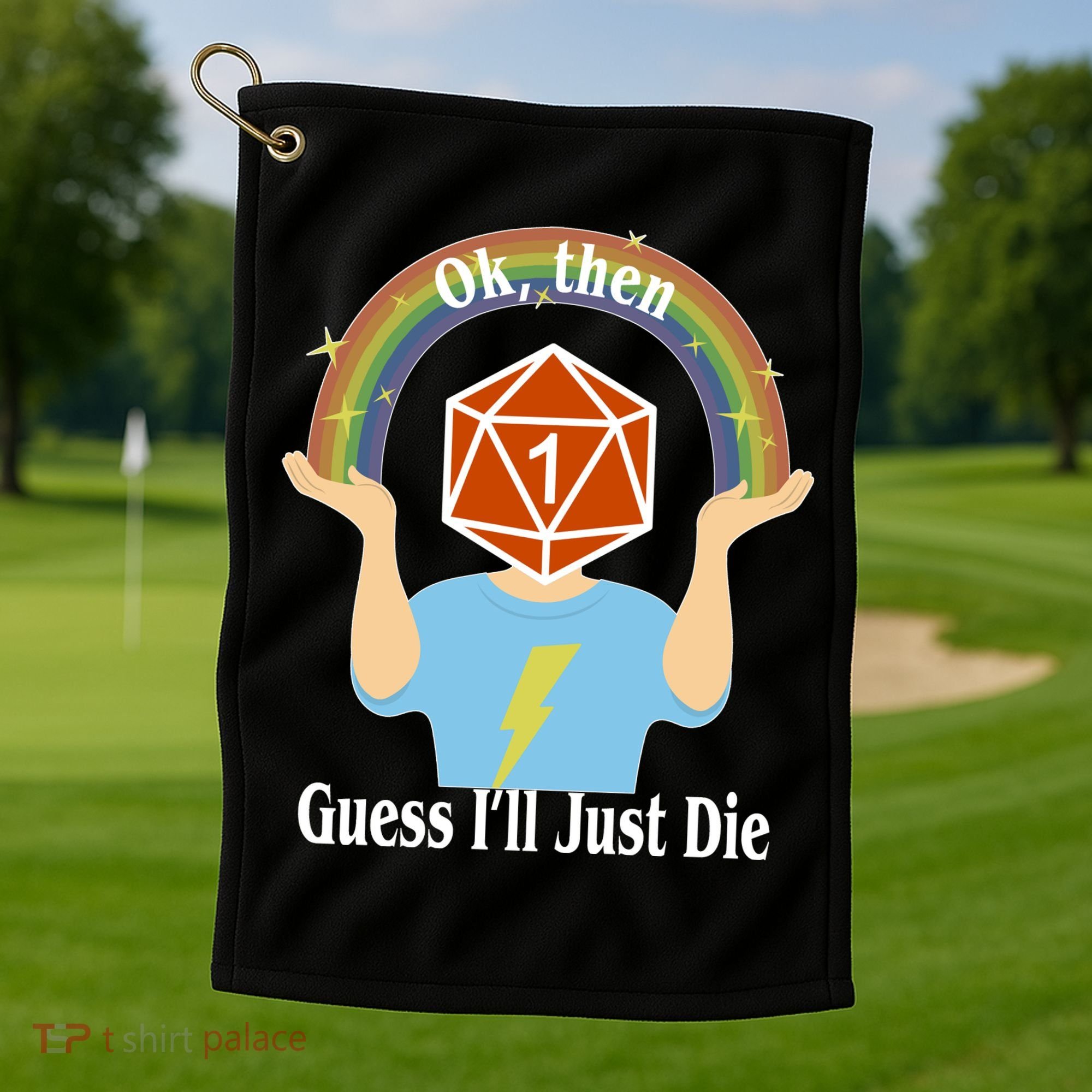 DnD Gamers Ok Then Guess I'll Die Nat Golf Towel