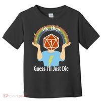 DnD Gamers Ok Then Guess I'll Die Nat Toddler T-Shirt thumb 0