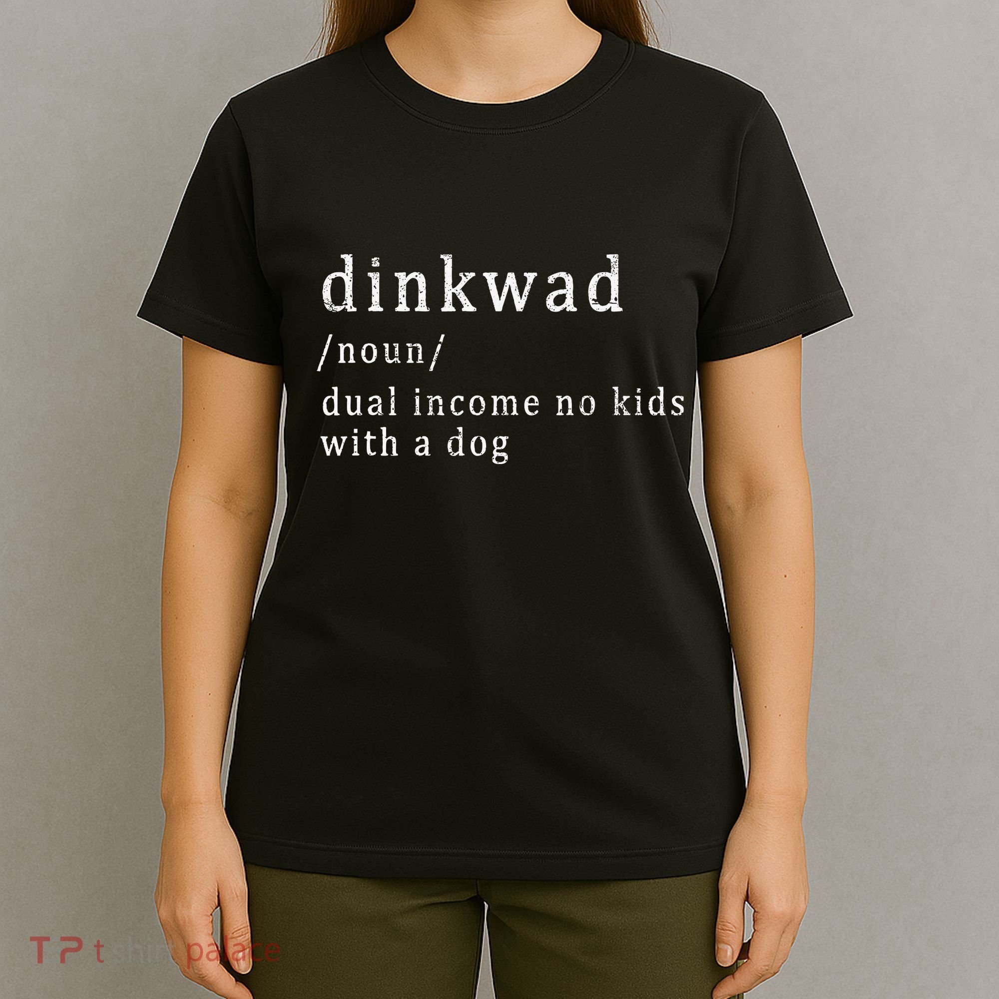 Dinkwad Noun Dual Income No With A Dog T-Shirt