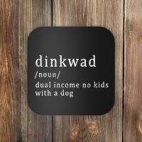 Dinkwad Noun Dual Income No With A Dog Coaster thumb 0