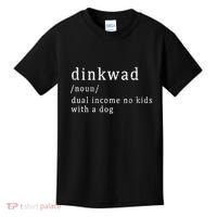 Dinkwad Noun Dual Income No With A Dog Kids T-Shirt thumb 0