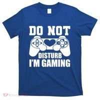 Do Not Disturb IM Gaming Late Night Gamer Game Mode Gear Gift T-Shirt thumb 0
