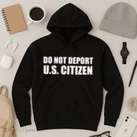 Do Not Deport Us Citizen Hoodie thumb 3