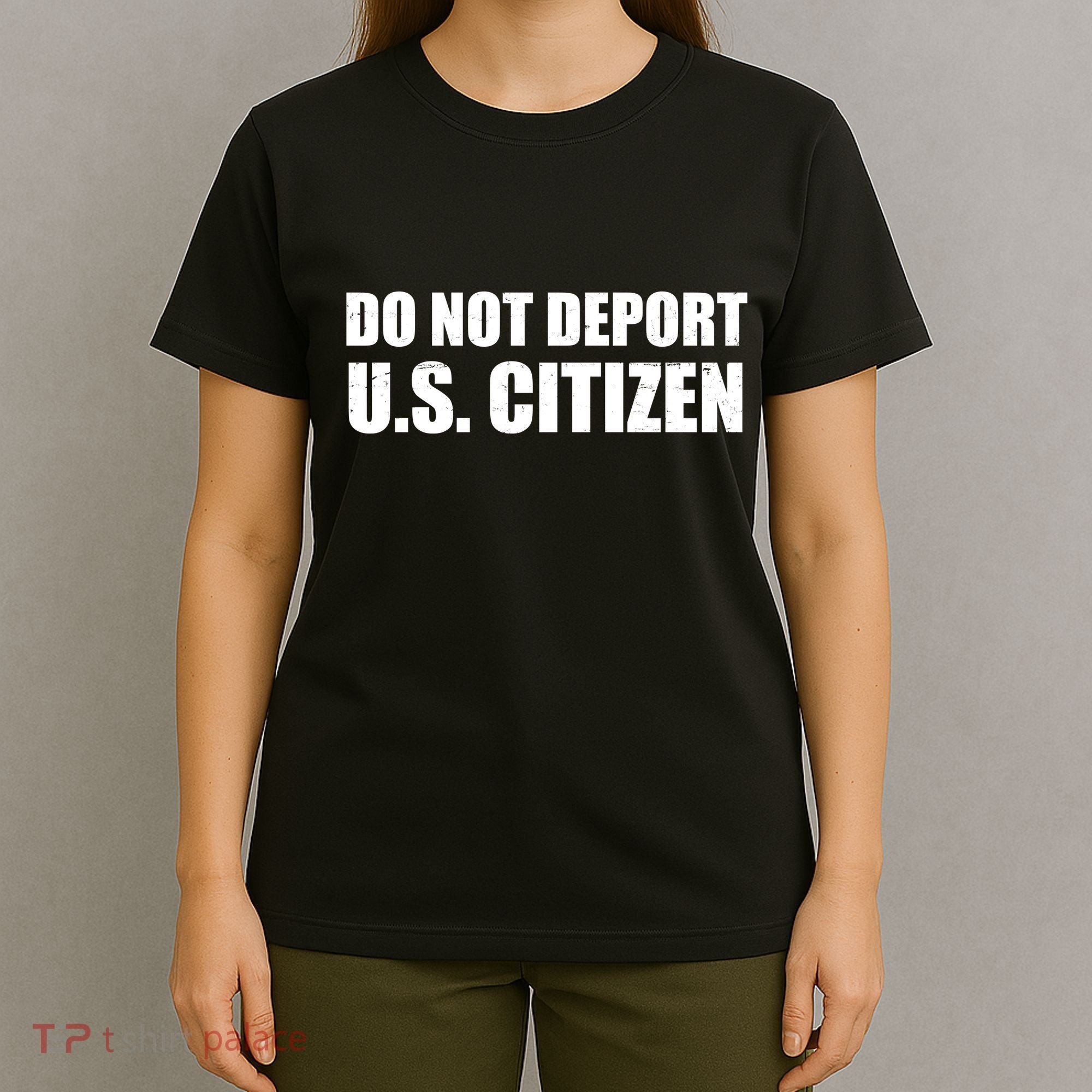 Do Not Deport Us Citizen T-Shirt