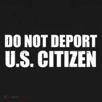 Do Not Deport Us Citizen T-Shirt thumb 7