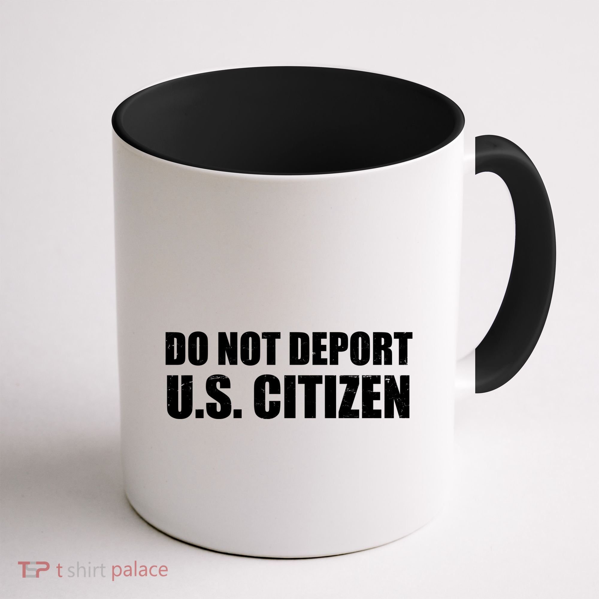 Do Not Deport Us Citizen Coffee Mug