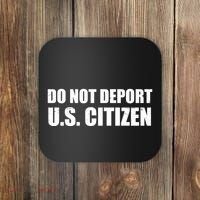 Do Not Deport Us Citizen Coaster thumb 0