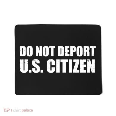 Do Not Deport Us Citizen Mousepad