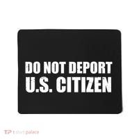 Do Not Deport Us Citizen Mousepad thumb 0