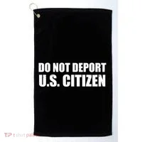 Do Not Deport Us Citizen Golf Towel thumb 0
