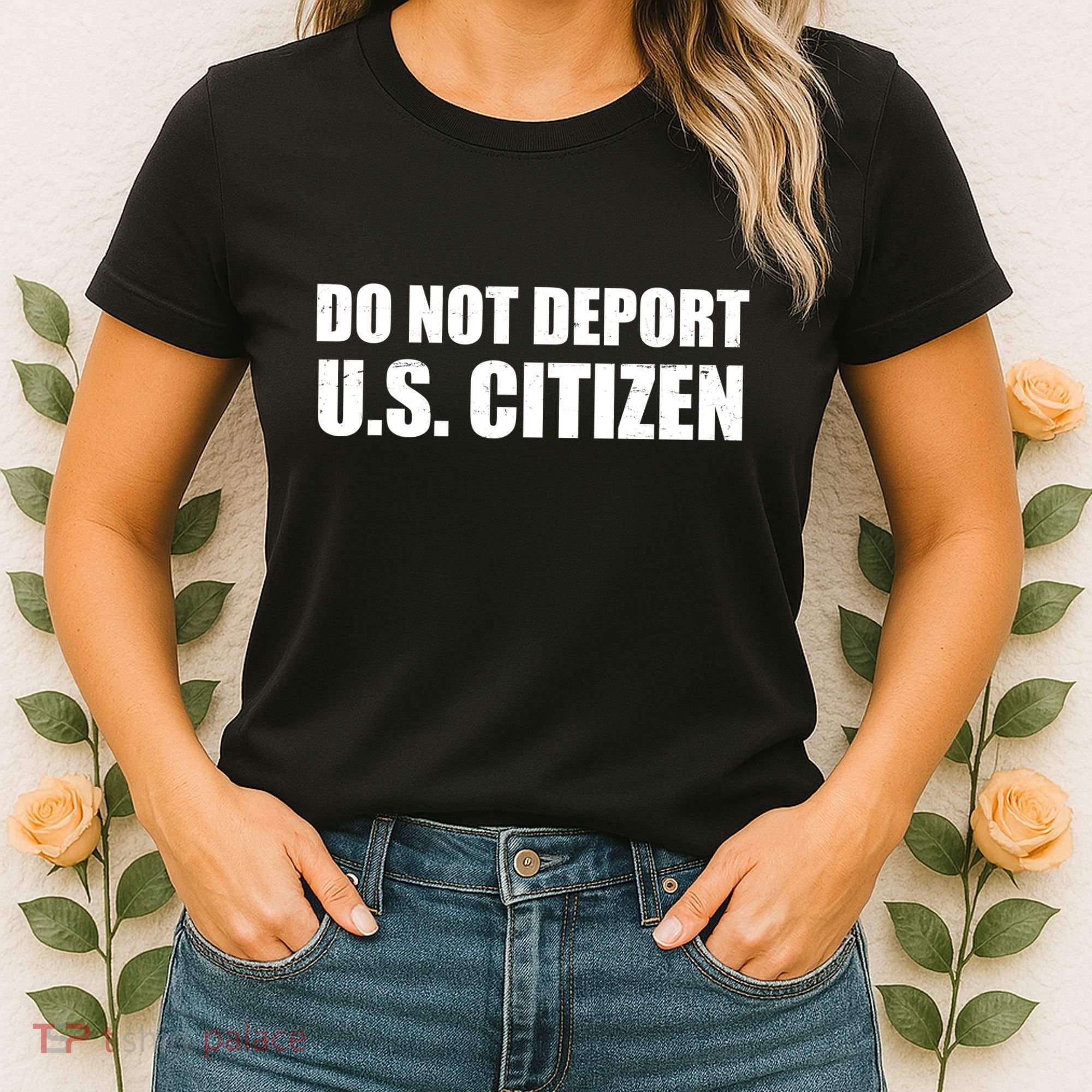 Do Not Deport Us Citizen Women's T-Shirt