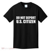 Do Not Deport Us Citizen Kids T-Shirt thumb 0