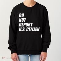 Do Not Deport Us Citizen Women's Sweatshirt thumb 0
