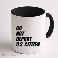 Do Not Deport Us Citizen Coffee Mug thumb 1