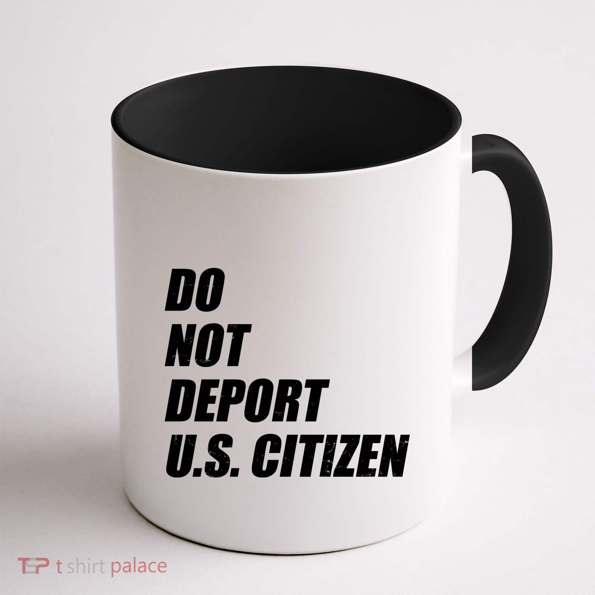 Do Not Deport Us Citizen Coffee Mug