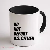 Do Not Deport Us Citizen Coffee Mug thumb 1
