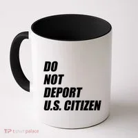 Do Not Deport Us Citizen Coffee Mug thumb 0
