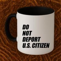 Do Not Deport Us Citizen Coffee Mug thumb 2