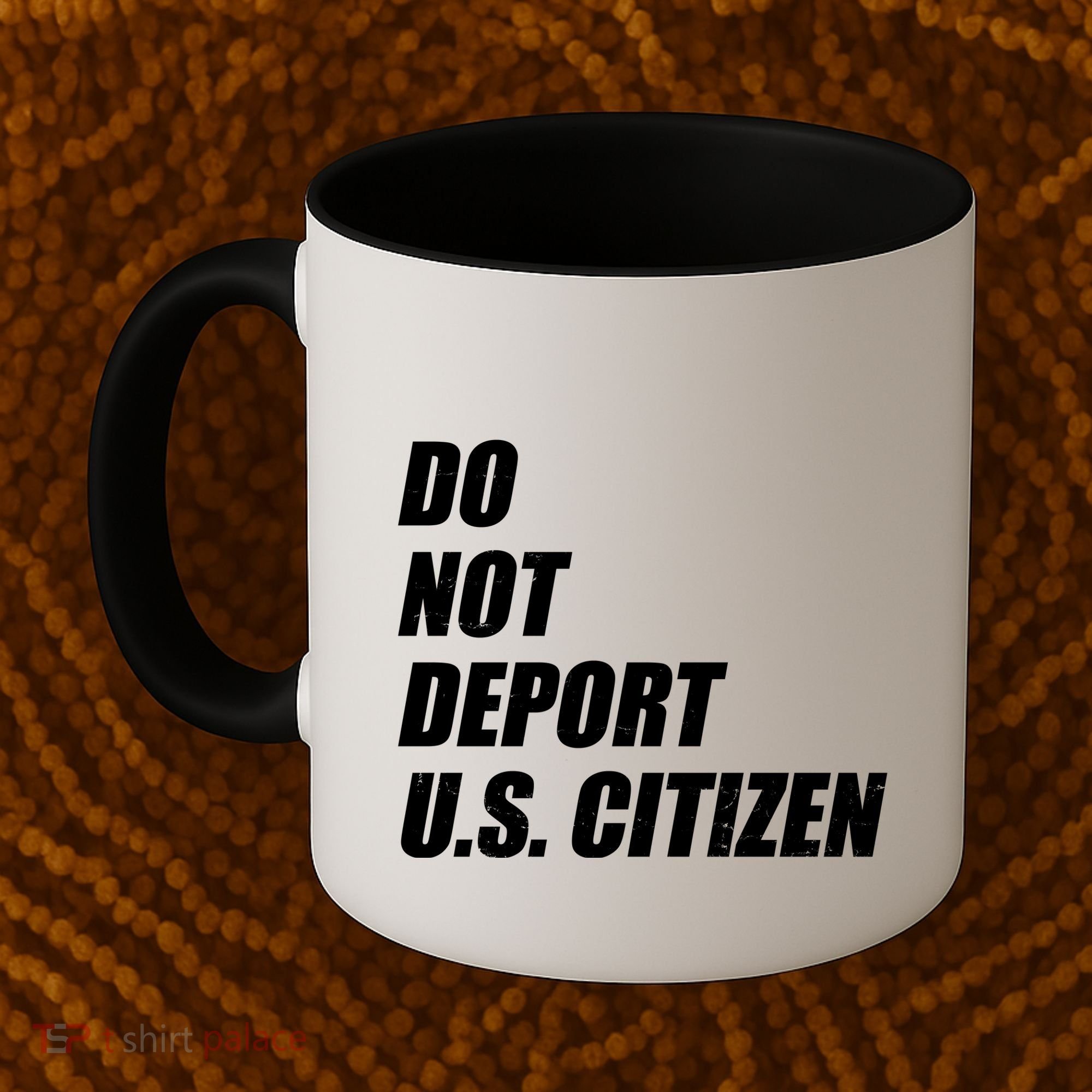 Do Not Deport Us Citizen Coffee Mug