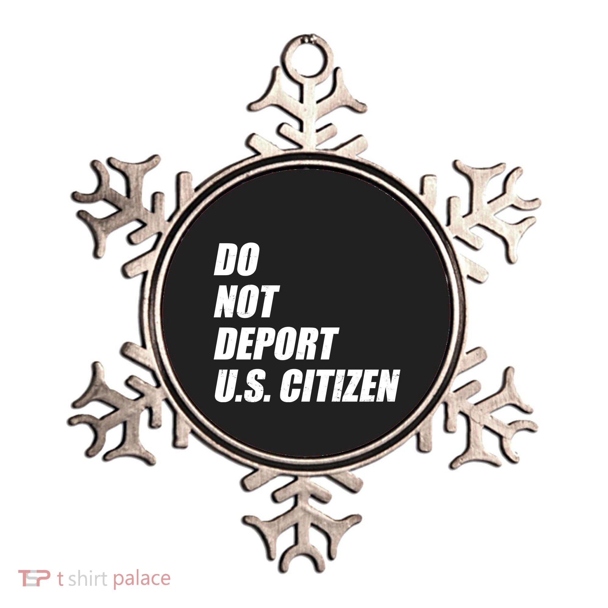 Do Not Deport Us Citizen Ornament