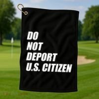 Do Not Deport Us Citizen Golf Towel thumb 1
