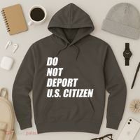 Do Not Deport Us Citizen Hoodie thumb 3