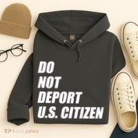 Do Not Deport Us Citizen Hoodie thumb 4