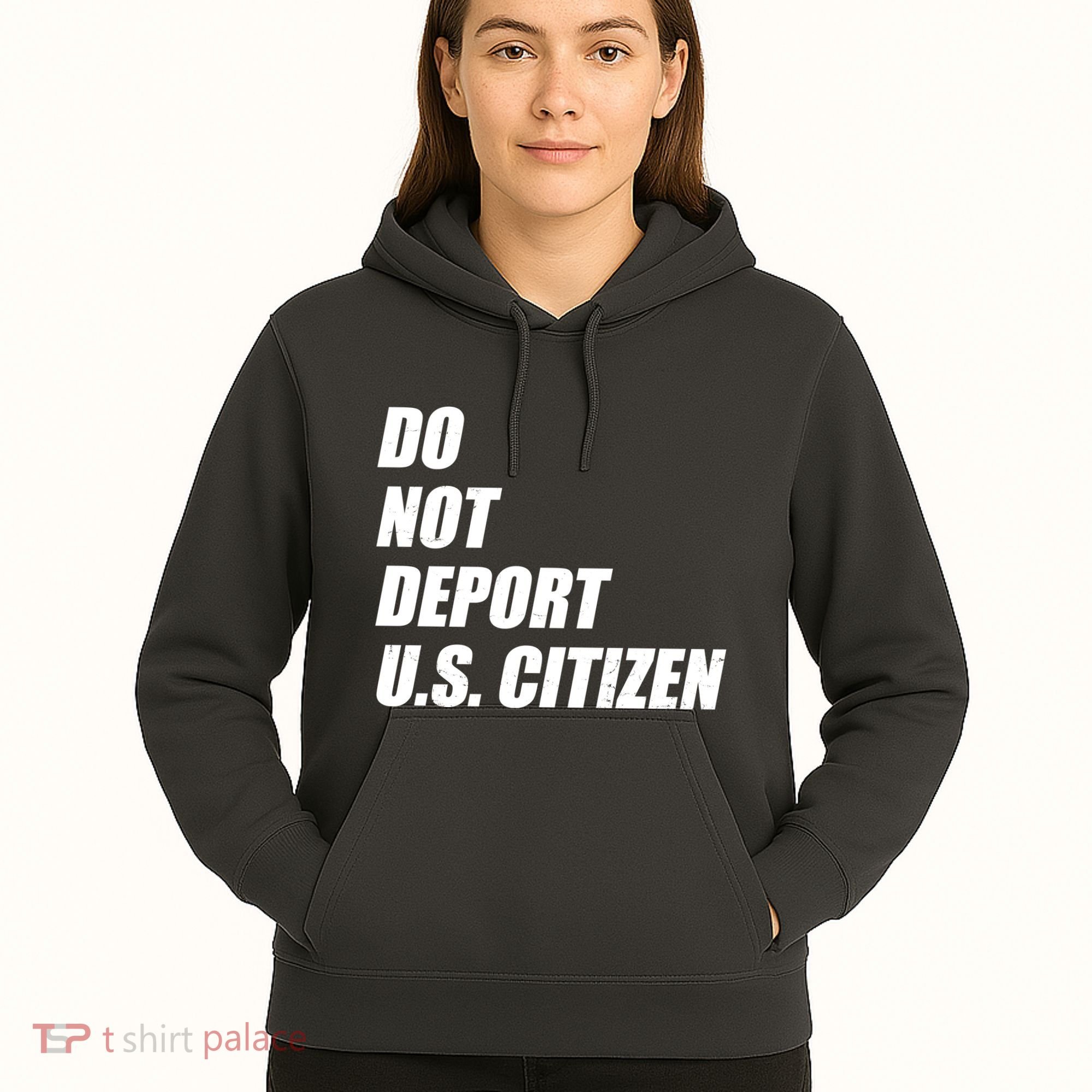 Do Not Deport Us Citizen Hoodie