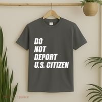 Do Not Deport Us Citizen T-Shirt thumb 2