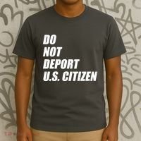 Do Not Deport Us Citizen T-Shirt thumb 3